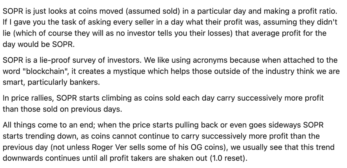 SOPR by  @renato_shira is a lie-proof "survey of investors to determine their profit or loss for the coins that transacted in a day". We like to use SOPR because all investors lie about their losses and on-chain guys like smart sounding acronyms.More details here: