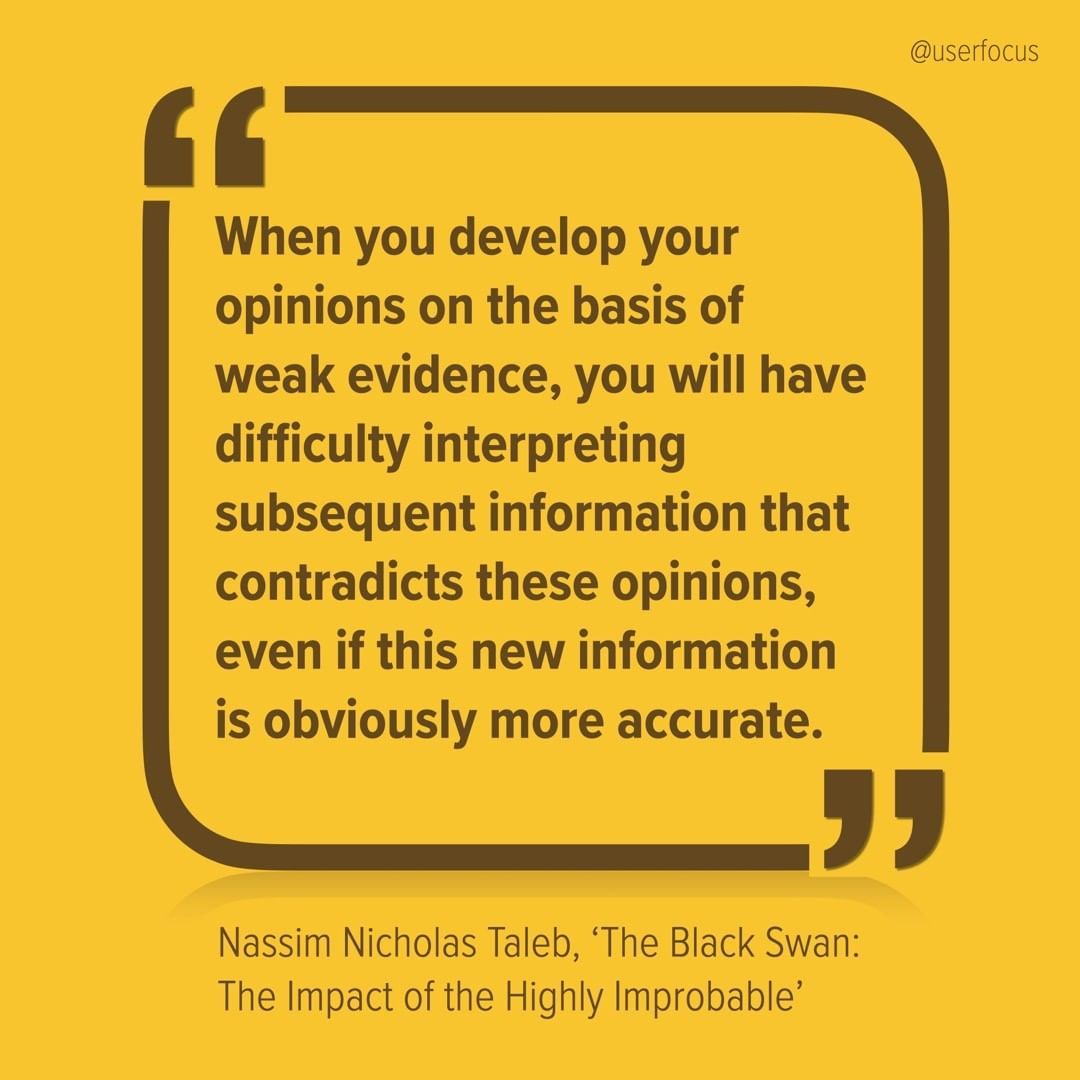 "When you develop your opinions on the basis of weak evidence, you will have difficulty interpreting subsequent information that contradicts these opinions, even if this new information is obviously more accurate." Nassim Nicholas Taleb, 'The Black Swan'. buff.ly/37ebmtZ