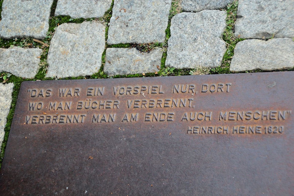 Among the thousands of books burned on Berlin's Opernplatz in 1933,were works by Heine. To commemorate the event, one of the famous lines of Heine was engraved in the ground at the site: "Das war ein Vorspiel nur, dort wo man Bücher verbrennt,verbrennt man auch am Ende Menschen."