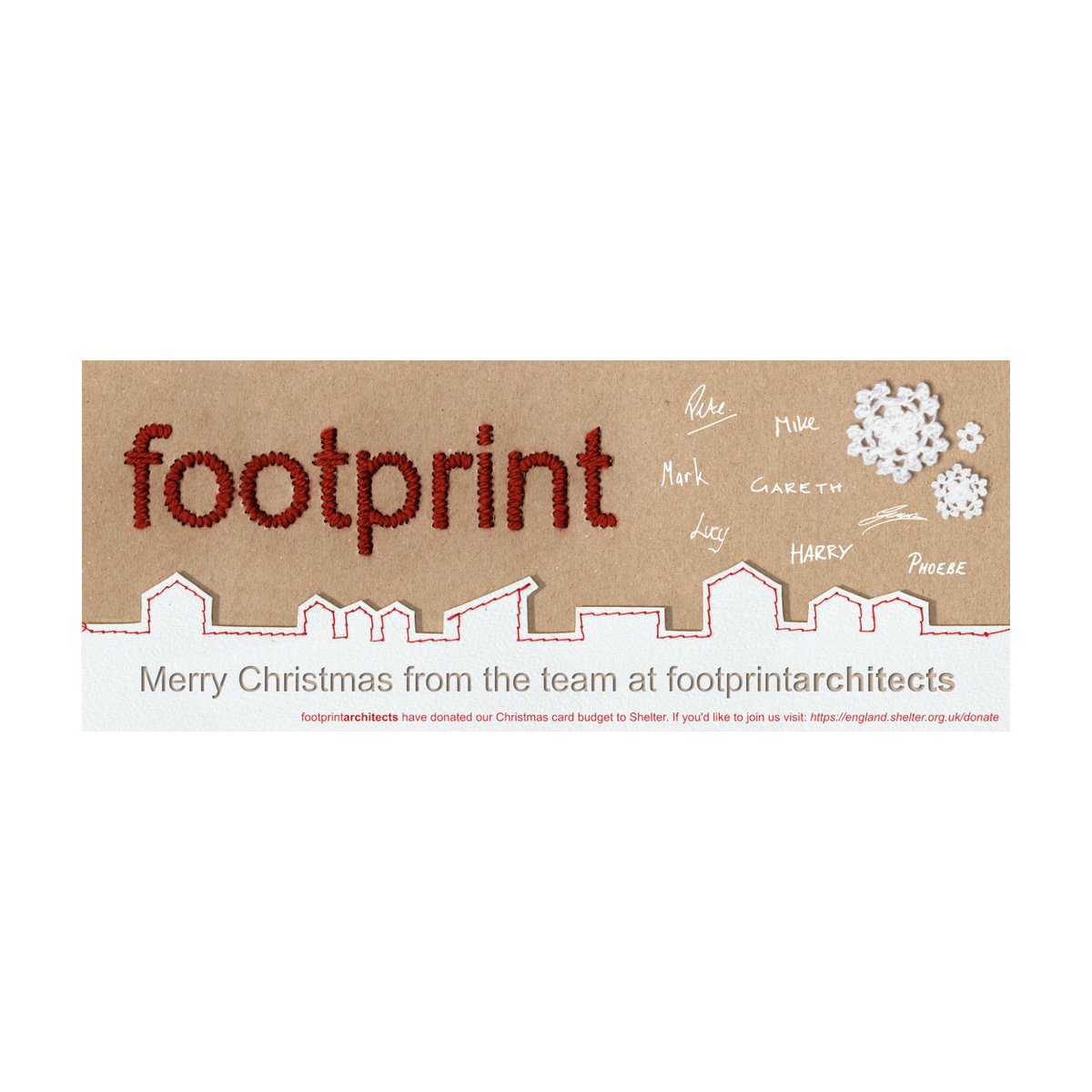 Merry Christmas from the footprint team. A reminder our office will be shut from the 23rd of December and reopens on the 4th of January.

This year footprint have donated our Christmas card budget to Shelter, if you'd like to join us visit: england.shelter.org.uk/donate