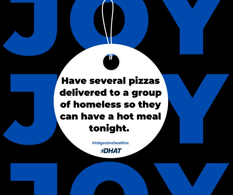 Day 23 | #31DaysOfJoy Challenge!

December 23rd: Have several pizza's delivered to a group of homeless so they can have a hot meal tonight! 

dhat.com | #DigestiveHealthTX