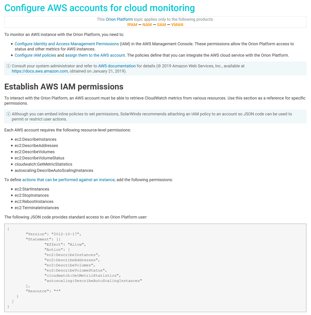 SolarWinds monitors the cloud (AWS) and requires rights to do so:To define actions that can be performed against an instance, add the following permissions:  ec2:StartInstances  ec2:StopInstances  ec2:RebootInstances  ec2:TerminateInstances https://documentation.solarwinds.com/en/Success_Center/orionplatform/Content/Core-Cloud-Configure-AWS.htm