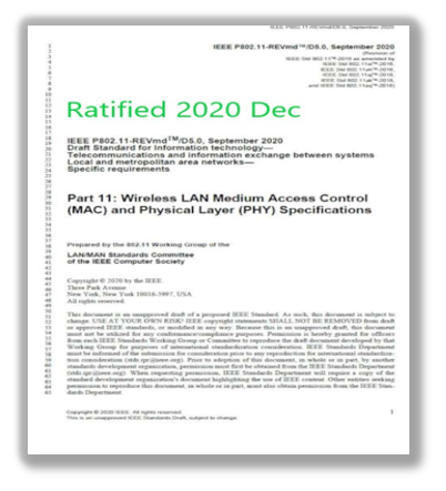 At the 2020 December meeting, IEEE P802.11REVmd D5.0 was ratified by the IEEE Standards Association Standards Board. This document will become 𝐈𝐄𝐄𝐄 𝐒𝐭𝐝 𝟖𝟎𝟐.𝟏𝟏-𝟐𝟎𝟐𝟎, with expected publication in 2021 February.