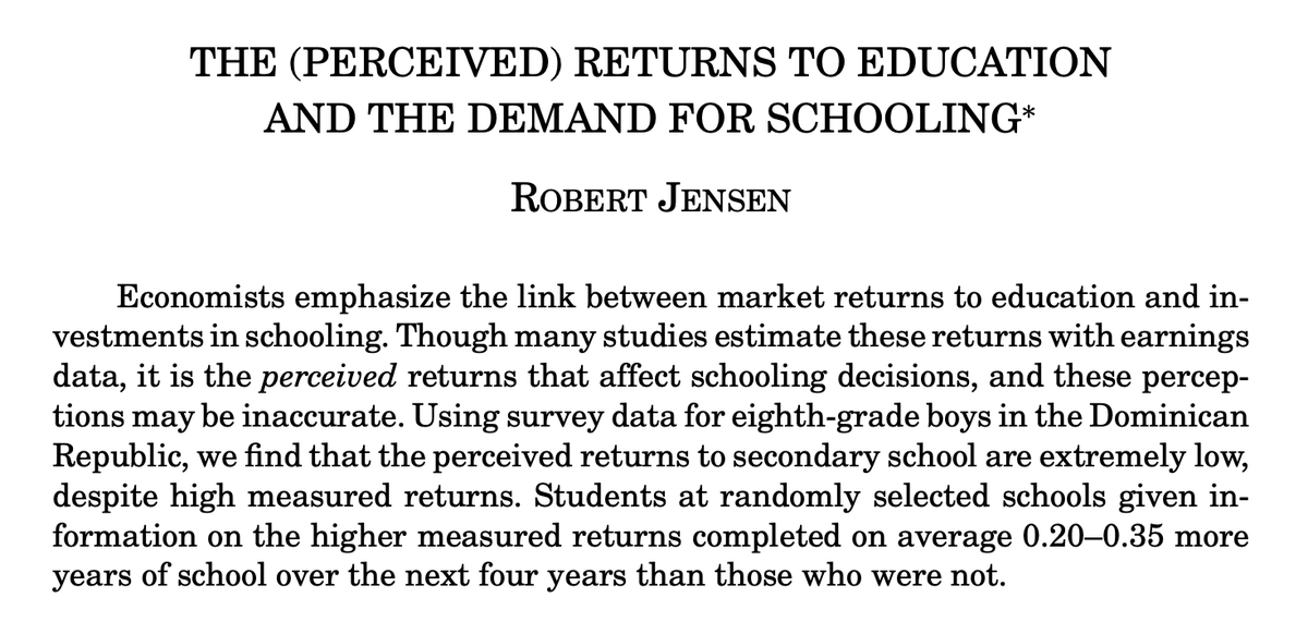 Information is another important barrier to education. Jensen (2010) shows the importance of students’ perceived returns to education for educational investment (rather than actual returns). Giving information on future returns leads to increases in educational attainment. (7/12)