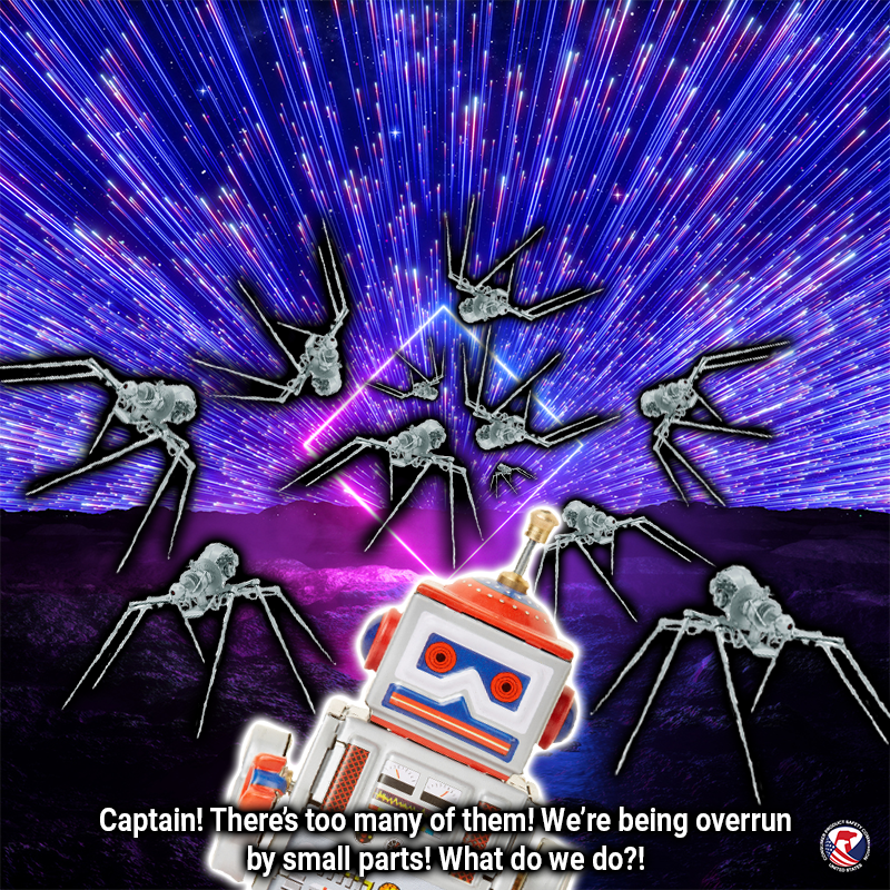 Evil spiders made out of small parts crawling out of a portal. A small robot with a scared expression stands in the foreground. The text reads: Captain! There's too many of them! We're being overrun by small parts! What do we do?!