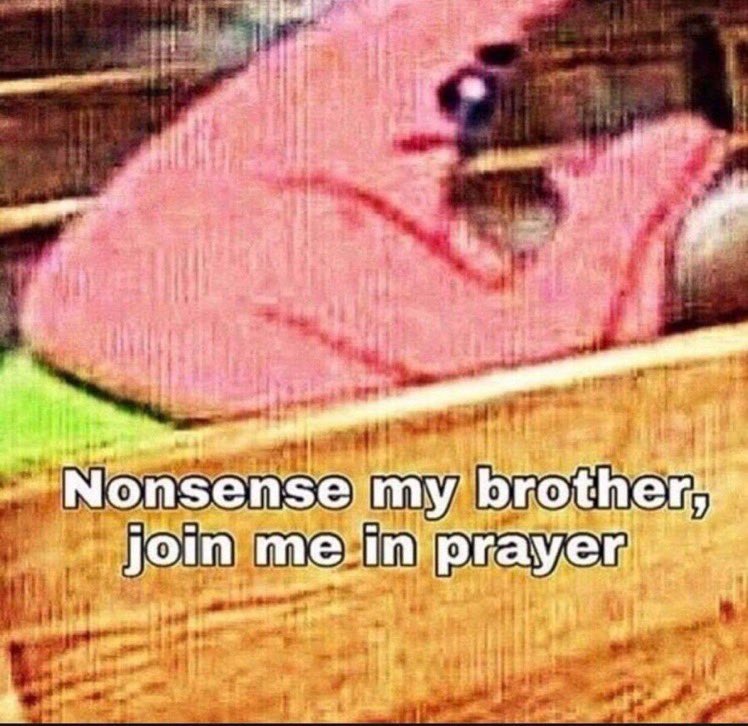 and finally my memes are immaculate, here is a small taste