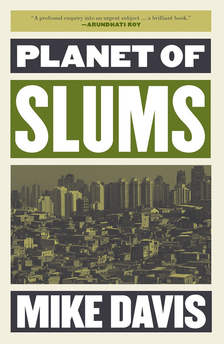 This was my first Mike Davis book and I've been hooked ever since. "Planet Of Slums" portrays a vast part of humanity, over a billion people, warehoused in shantytowns and exiled from the formal world economy, and contemplates what the future holds. https://www.versobooks.com/books/2293-planet-of-slums