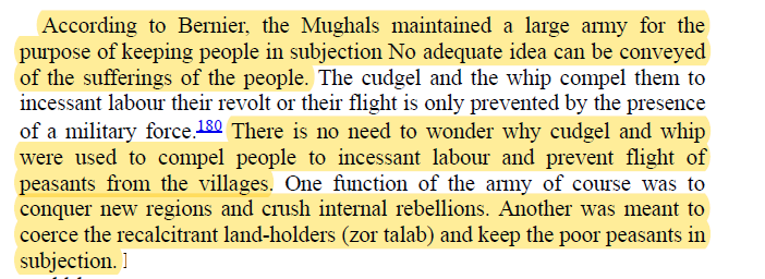 Bernier described the horrible tragedy befalling the peasants in Mughal period, how they were subjugated using a huge army dedicated for this matter. In words of K S Lal