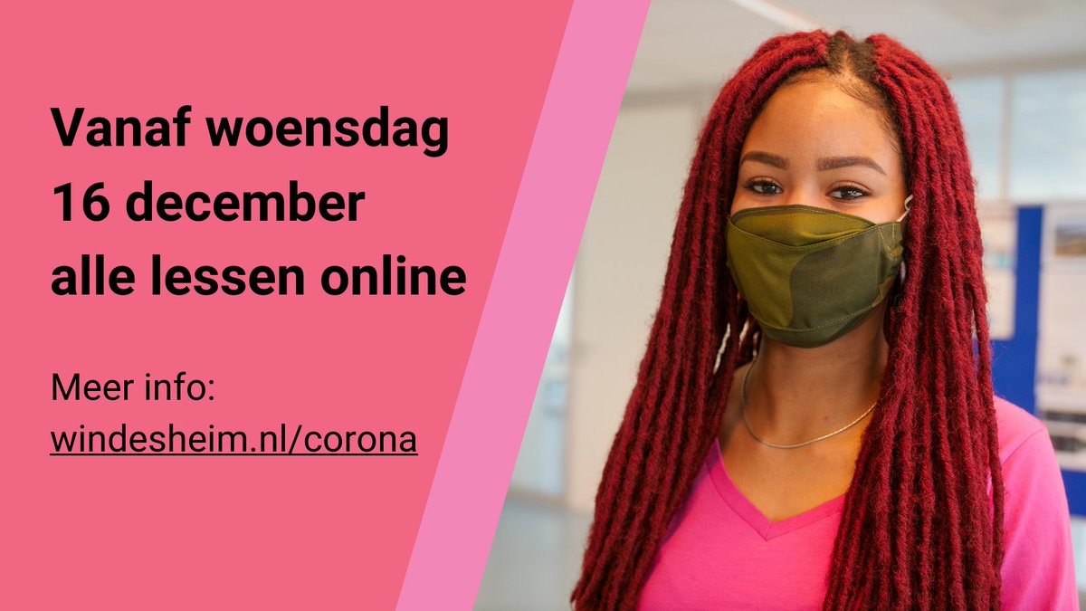 CORONA UPDATE
Vanaf a.s. woensdag zijn alle lessen online, met uitzondering van toetsen en praktijkvakken.

Meer informatie: windesheim.nl/corona
