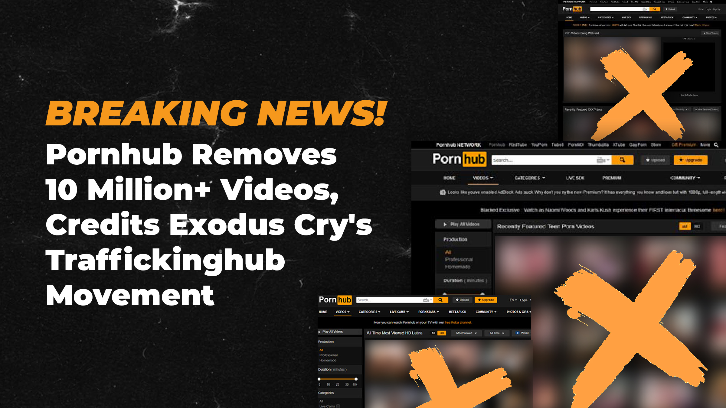 Most Watched Pornhub Video Ever Exodus Cry on Twitter: "This could be one of the most significant actions  ever taken against criminal porn: Pornhub just REMOVED 10 MILLION+  UNVERIFIED VIDEOS, which is nearly 75% of its video