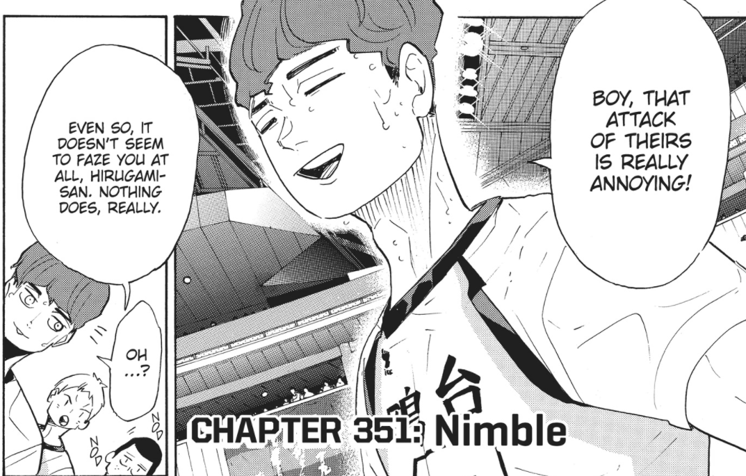 Also Hirugami definitely one of my favorite side characters for just the depth of his arc which was presented so concisely, but also conveyed so strongly. I actually find it one of those lessons in Haikyuu that extends way past volleyball, the act of choosing your happiness +
