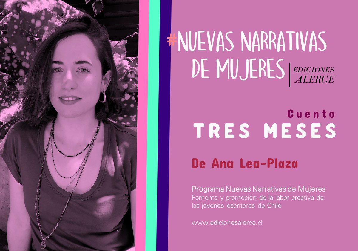 👩📚 ¡Ediciones Alerce continúa con la serie de narraciones de autoras nacionales en el contexto del programa #NuevasNarrativasDeMujeres! Es el turno de «Tres meses», de la abogada Ana Lea Plaza (<a href="/analeaplaza1/">Ana Lea-Plaza</a>). ¡Que disfrutes de su lectura!

👉 n9.cl/qxscw