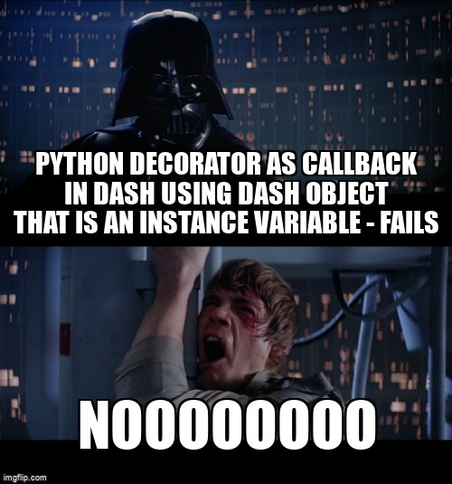 overflow_meme's tweet image. Python Decorator as Callback in Dash Using Dash Object That is an Instance Variable - Fails stackoverflow.com/questions/5472… #pythondecorators #python #plotlydash #callback