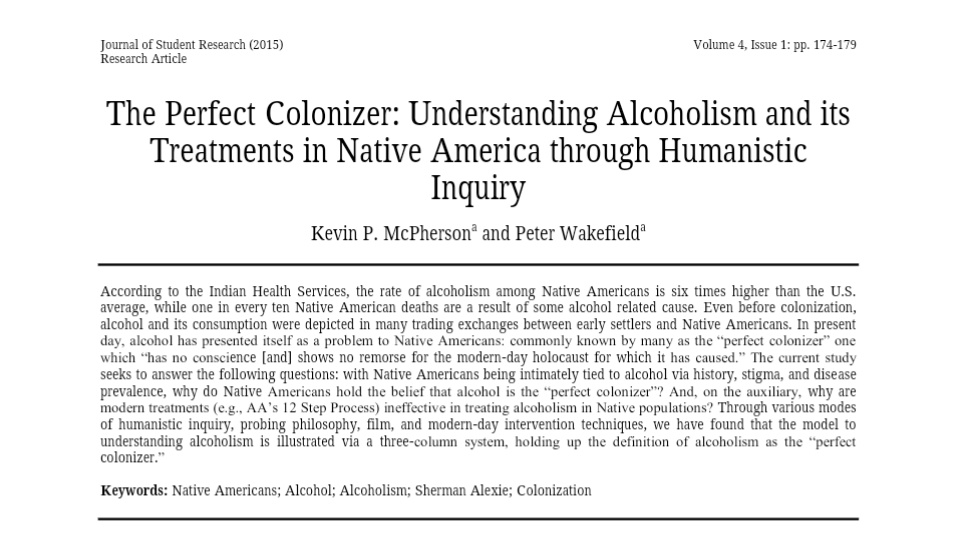 There's a research paper called "The Perfect Colonizer".It explores how the early settlers to the USA used to always include alcohol (as a "gift") to the native Americans every time they made a land or arms deal.