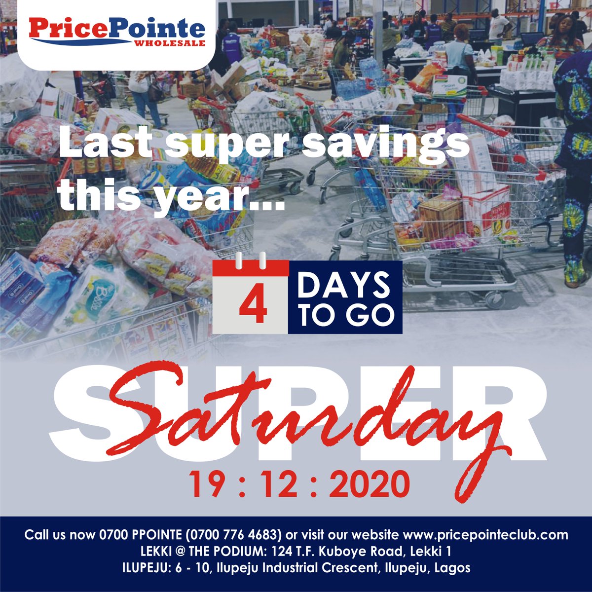 PricePointeClub's tweet photo. 4 more days to Super Saturday...
Call us today on 0700 776 4683 or visit our stores at:
Lekki: The Podium, 124 T.F Kuboye road, Lekki Oniru or
Ilupeju: 6 - 10 Ilupeju Industrial Crescent, Ilupeju 
Opening Hours: 9am - 7pm daily at both stores. https://t.co/F8s5opQJ05