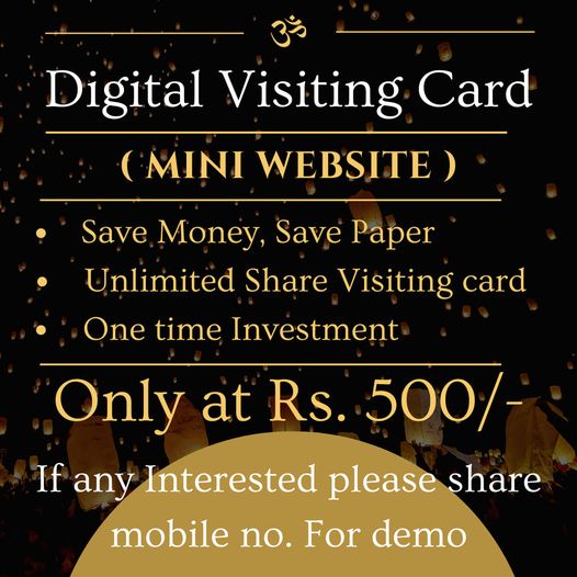 Go Paperless, Go Digital
Advantage of digital visiting card
1. Single Platform
2. Environment-friendly
3. Easy Updating
4. Easy Access
5. Inexpensive
6. Great First Impact
7. Time- Saving
Contact Now:-
9737894513
9870082128