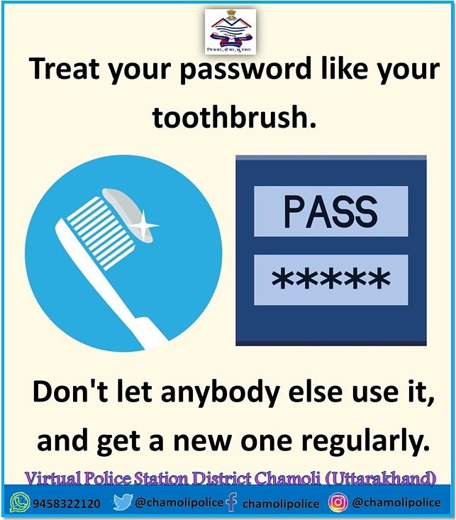 chamolipolice's tweet photo. #districtchamolipolice
#stayalert_staysafe
#CyberSecurityTips
Treat your password like your toothbrush Dont share it,and change it regularly for your safe online. https://t.co/wFpZPsZnAB