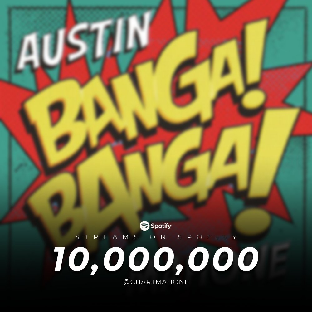 ChartMahone's tweet image. 'Banga Banga' has now surpassed over 10 MILLION streams on Spotify. #AustinMahone