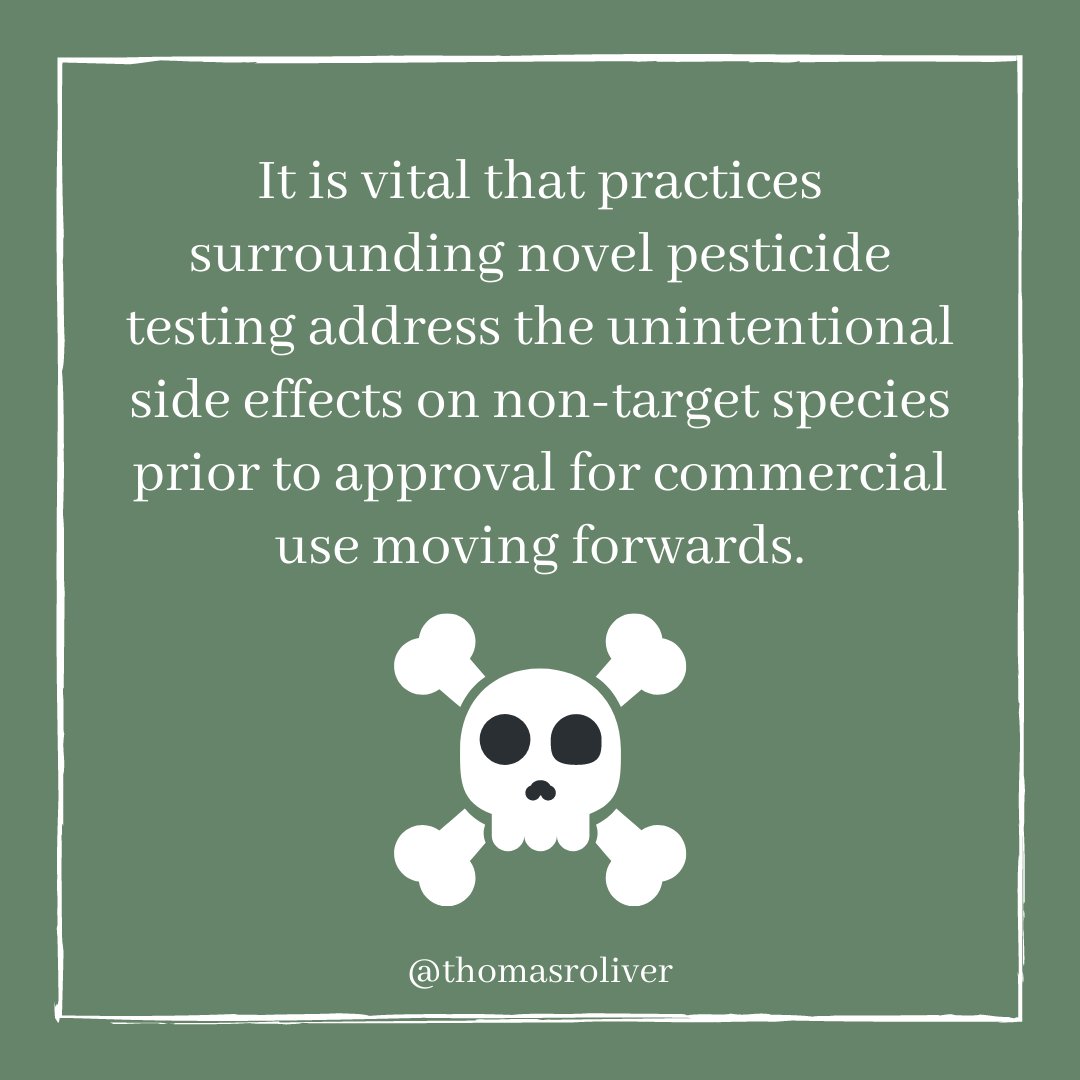 It is vital that practices surrounding novel pesticide testing address the unintentional side effects on non-target species prior to approval for commercial use moving forwards. 