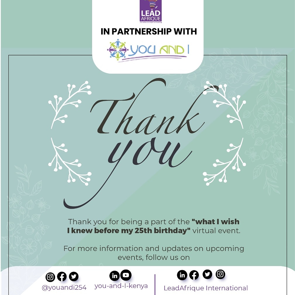 <a href="/youandI254/">You and I</a> and @leadafrique wish to appreciate each and everyone who made it to our webinar last Thursday on *What I wish to know before my 25th birthday*. It was a very interactive session and we enjoyed all the thoughtful questions that come from this session. #abetteryouandi