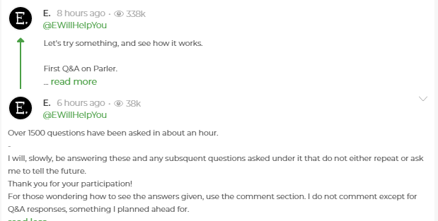 50. There then followed an E Question and Answer session, which I am not going to transfer to twitter. At least 45 answers so far...  https://parler.com/profile/EWillHelpYou/posts