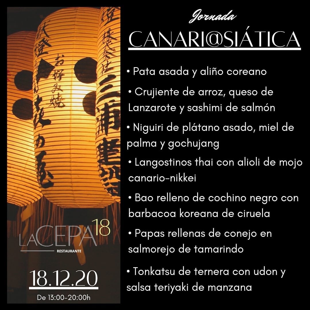 El  Chef Ayoze Quintero nos ofrece una unión entre Canarias y el continente asiático en la primera: JORNADA CANARI@SIÁTICA, 7 propuestas a elegir o 1 menú de degustación es lo que te tenemos preparado en Restaurante La Cepa 18.
Puedes reservar aquí: 633 23 83 06