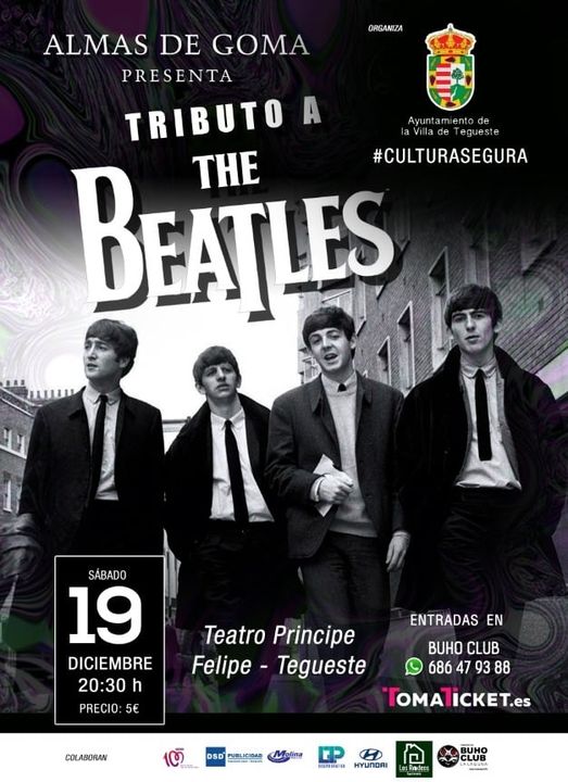Almas de Gomapresenta TRIBUTO A THE BEATLES.

Sábado 19 de diciembre, a las 20:30h, en  el Teatro Principe Felipe - Numerado.

Compra de entradas:  5€ en  TomaTicket y Búho Club