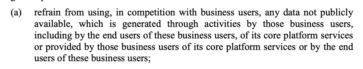 Platforms must- not use data of their business users to compete with them.Classic Amazon clause, common complaint and concern all over the world. Pretty self-explanatory start.