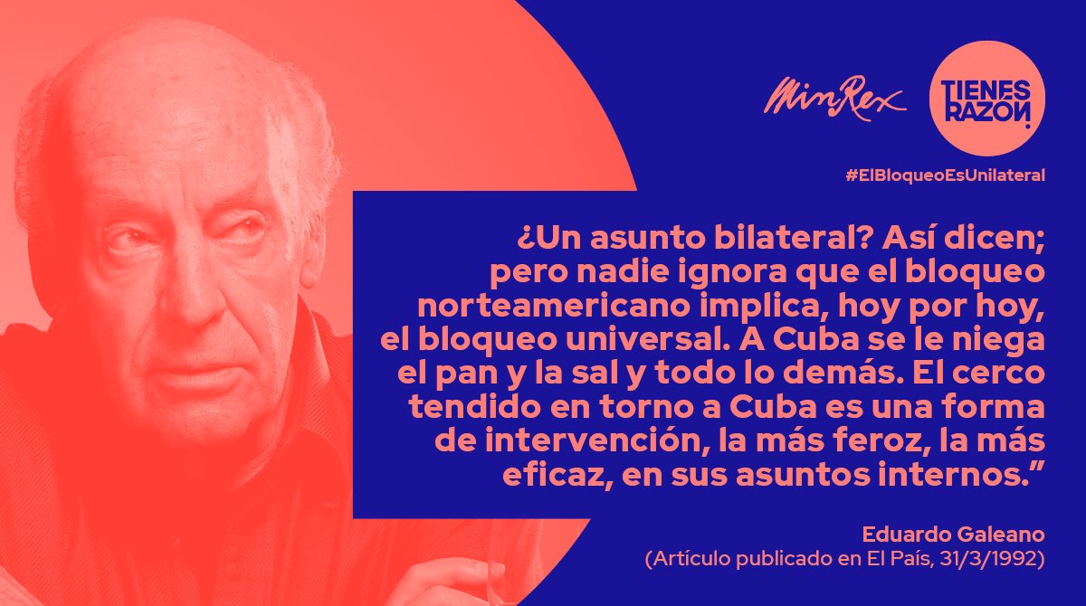 Nadie ignora que el Bloqueo de los Estados Unidos contra #Cuba tiene una aplicación extraterritorial. Las medidas que imponen son una agresión directa contra nuestro pueblo. Eduardo Galeano ¡Tienes Razón! #ElBloqueoEsReal