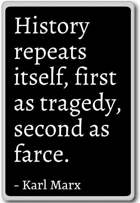 5/6 It is advisable for scholars, politicians & policymakers, not to respond to history thoughtlessly. This is because history does not suffer fools at all; it repeats itself. Since history repeats itself, politicians & political parties that do not learn from history are doomed!