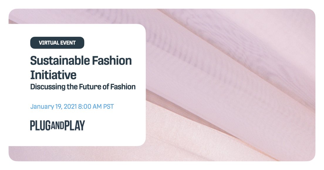 [PnP Event]On January, 19th, don't miss the virtual event “Sustainable Fashion Initiative” organized by 
<a href="/PlugandPlayTC/">Plug and Play Tech Center</a> !
Register here: bit.ly/3p38ExR