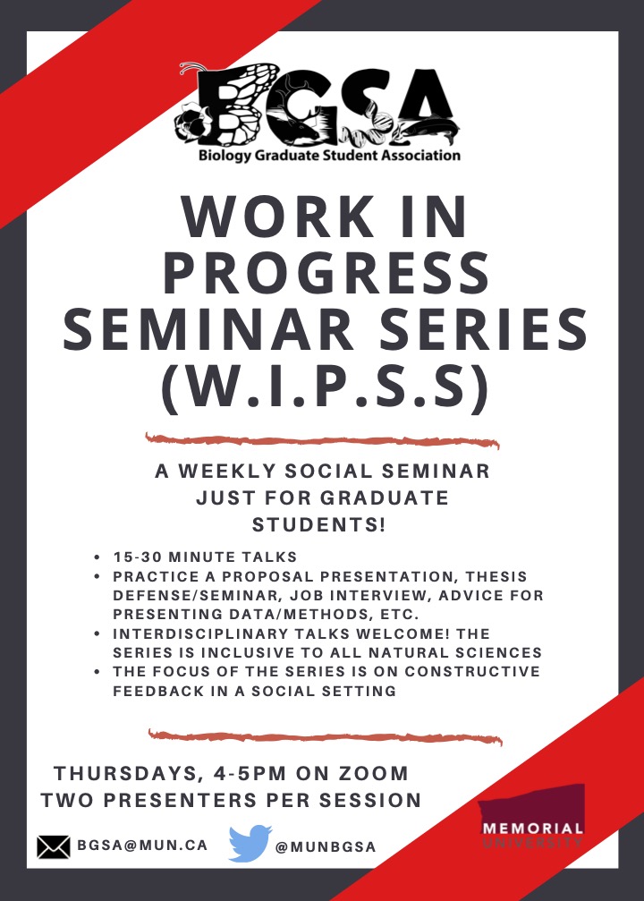 The BGSA is happy to invite participants for this winter semester's Work in Progress Seminar Series (WIPSS), which will run from January 14th until April 2nd. This series is a social event that will happen every Thursday focused on your research or graduate school career. (1/2)