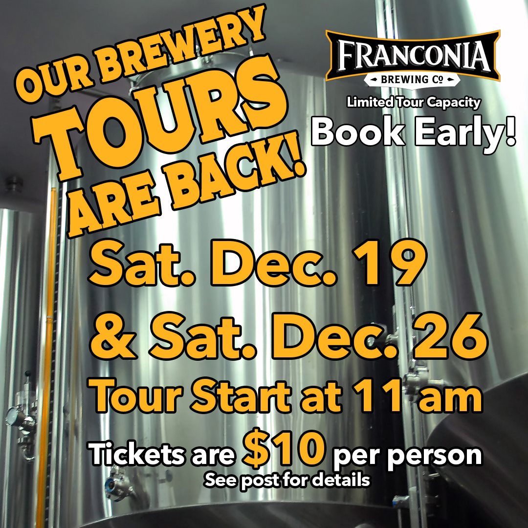 OUR BREWERY TOURS ARE BACK!!!💥🍺💥🍺💥

Tours will be held on Saturday, December 19 and Saturday December 26 starts at 11 am

Tickets are $10 per person. BOOK EARLY at franconiabrewing.com/tours/ because capacity will be limited.