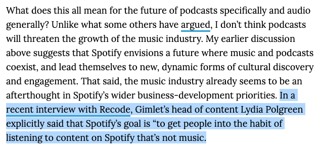 also it just canNOT be understated that music seems to be an afterthought in Spotify's wider business-development and UX priorities as a company nowI personally do not think podcasts will stifle the growth of the music industry, but the power dynamics will certainly shift