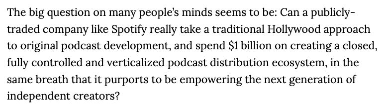 and to close off this thread, a major point of contention is the skepticism around Spotify's mission of "giving a million creative artists the opportunity to live off their art," if the majority of the company's podcast investments are going to a select few in a closed ecosystem