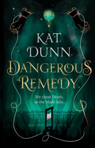 Dangerous Remedy by Kat Dunn - An absolute favourite of mine ever since I first beta-read it, this French Revolution-set fantasy is a perfect read for fans of found family, whip-smart dialogue, and awesome queer pairings.