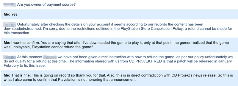 Sony, for example, does not issue refunds if you've played a game, unless it's "faulty." What is faulty? Well, customer service reps are telling people that CD Projekt RED is working on patches. Thus, not faulty.