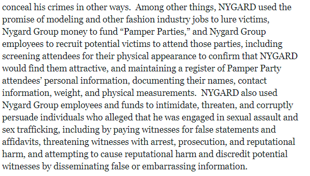 Sounds like SDNY has their hands on some interesting records! Who provided these, I wonder? Who flipped? Will this help them get Maxwell, or did Maxwell help turn in Nygard? https://www.justice.gov/usao-sdny/pr/canadian-fashion-executive-peter-j-nygard-charged-sex-trafficking-and-racketeering