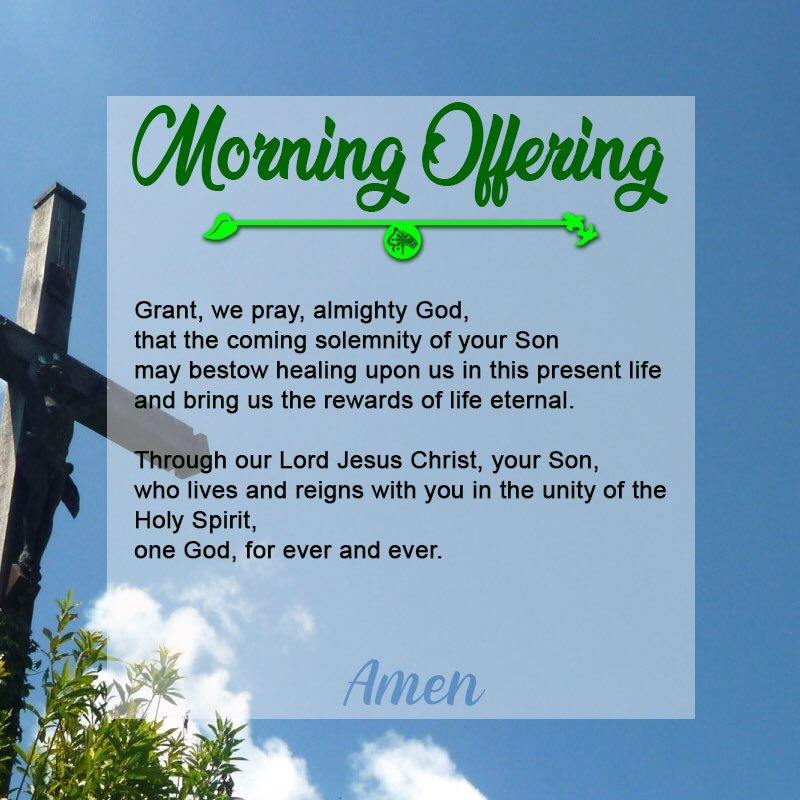 As we wake up to a new day, let us thank God and offer the whole day to the Lord. + In the Name of the Father, and of the Son, and of the Holy Spirit. AMEN
