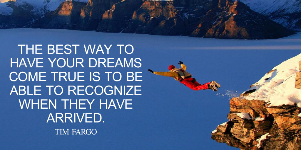 CarolROwens's tweet photo. The best way to have your dreams come true is to be able to recognize when they have arrived. - Tim Fargo #quote https://t.co/3SIhGnj9IX