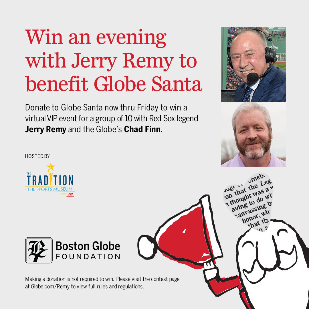 How you can help Globe Santa and get an exclusive meet-and-greet with Jerry Remy aneveningwithjerryremy.splashthat.com
