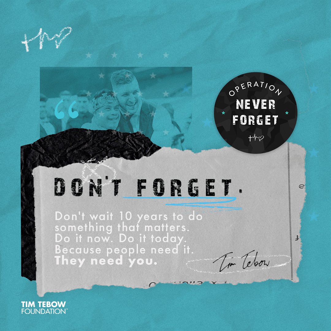 tebowfoundation's tweet photo. Don’t forget that it’s not about your timeline. It's about their timeline. While you might have 30, 40, 50 years, they have days, minutes, moments. #OperationNeverForget https://t.co/biEUOQ2oUK