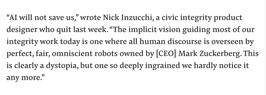 CTO Schroepfer commends the company's AI technology. He talks of a principle called "self-supervision" or a way for AI to train itself to detect hate speech and misinfo.As a reminder, here's one departing Facebook employee said about AI last week. https://www.buzzfeednews.com/article/ryanmac/facebook-rules-hate-speech-employees-leaving