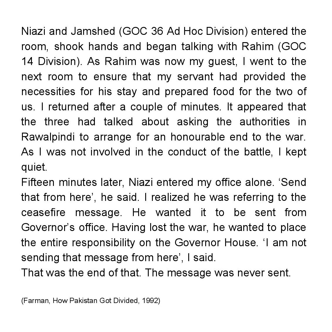A ceasefire proposal was indeed sent from Governor Office, but then there's a tale of three Generals transpiring a ceasefire under coverTo top it all we have East Pakistan's top military brass playfully engaged in a "game of kitty" as Indians came knocking at Dhaka's doorsteps