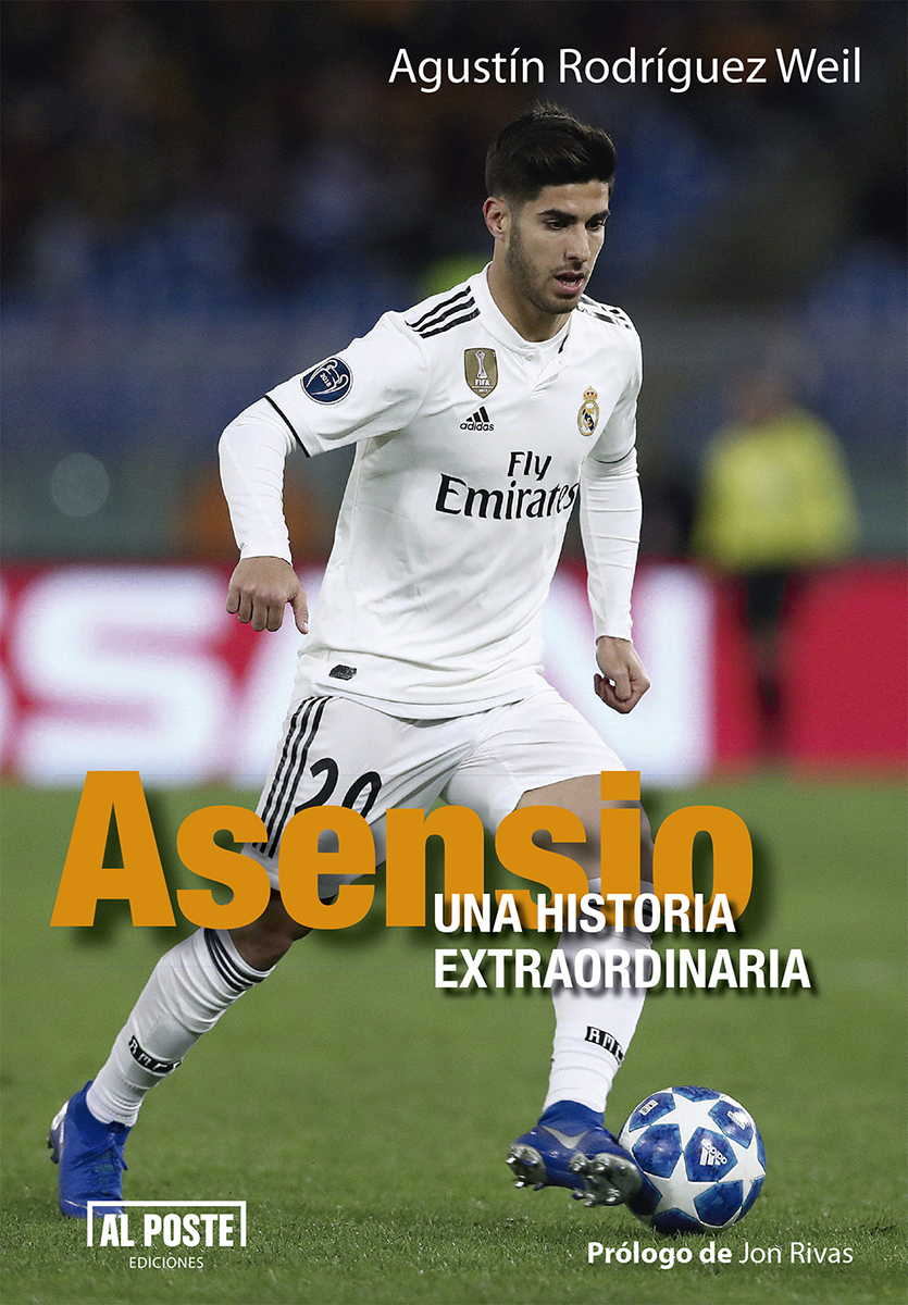 Asensio. Una historia extraordinaria. Agustín Rodríguez Weil ¿Cómo consigue un futbolista mallorquín alcanzar las estrellas? alposte.es/asensio/