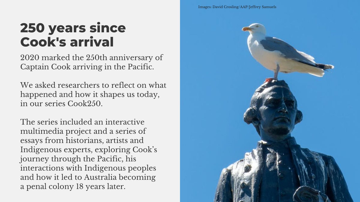 2020 marked 250 years since Captain James Cook's arrival in the Pacific.We ran a major  #Cook250 series reflecting on his legacy, inc:- an interactive from  @therevmountain:  https://cook250.netlify.app/&nbsp;- essays on history +  #Indigenous perspective  https://theconversation.com/au/topics/cook250-78244