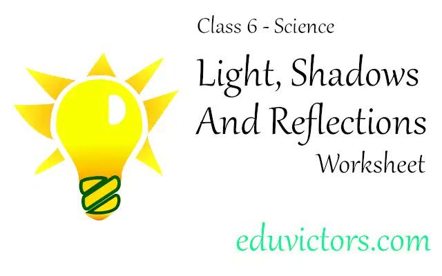 eduvictors2011's tweet image. CBSE Class 6 - Science - Light, Shadows And Reflections - Worksheet (#class6Science)(#eduvictors)
cbse.eduvictors.com/2020/12/cbse-c…