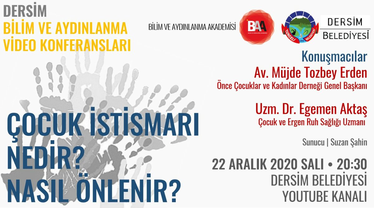 Dersim Bilim ve Aydınlanma Konferansları'nda bu ay...

📌 Çocuk istismarı nedir? Nasıl Önlenir?

Konuşmacılar:
Av. Müjde Tozbey Erden
Uzm. Dr. Egemen Aktaş

22 Aralık 2020 Salı | saat 20:30
Dersim Belediyesi YouTube Kanalı