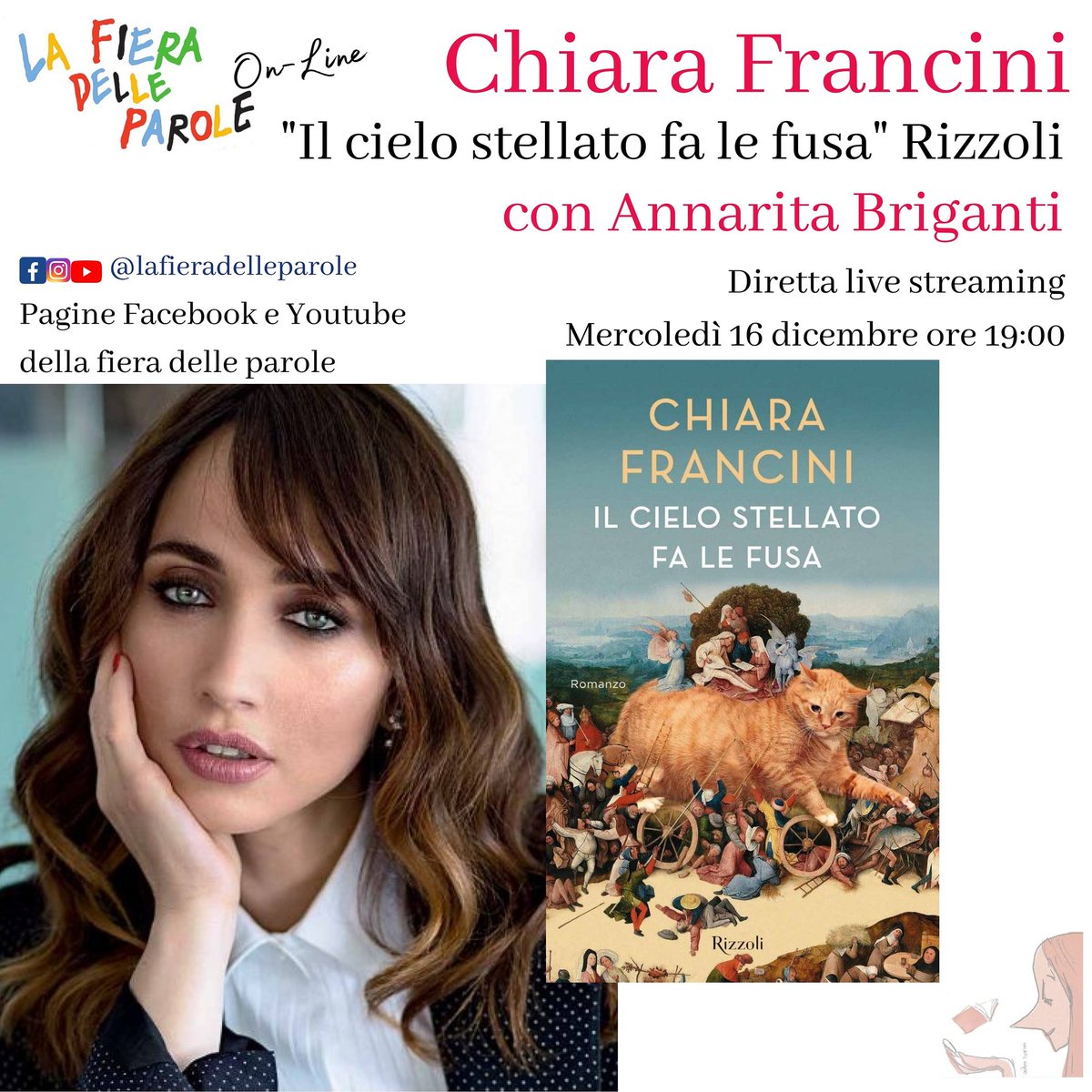 fieraparole's tweet photo. 📍Mercoledì 16 dicembre 2020 ore 18:00

Chiara Francini "Il cielo stellato fa le fusa" Rizzoli
con Annarita Briganti

La diretta sarà visibile sulla pagina Facebook e Youtube della Fiera delle Parole https://t.co/5EP63QvBdo