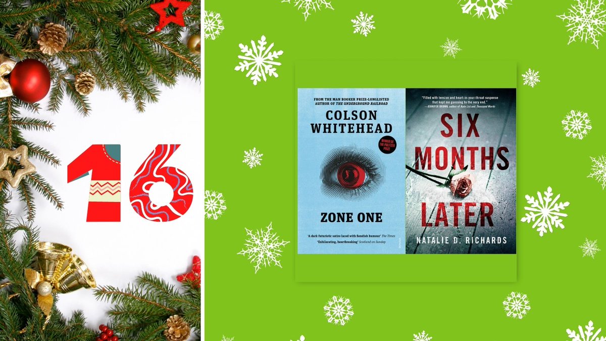 The picture is split into two sections. On the smaller left side is a Christmas border made up of pine branches, cones and various Christmas decorations. In the middle is a number sixteen. On the right, larger side, against a green background with white snowflakes are the covers of 'Zone One' by Colson Whitehead and 'Six Months Later' by Natalie D Richards.